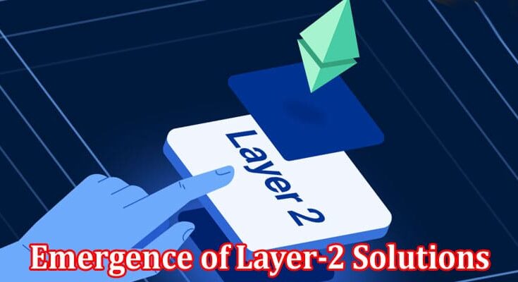 Complete Information About Immutable’s Role in the Emergence of Layer-2 Solutions