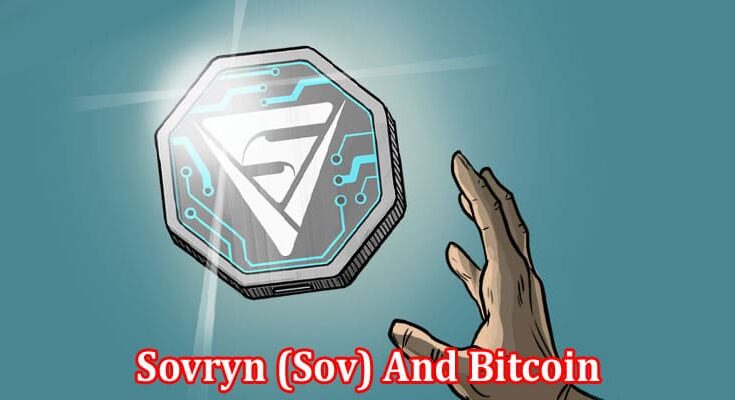 Complete Information About A Synergistic Relationship for the Future - Sovryn (Sov) And Bitcoin