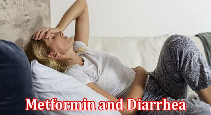 Complete Information About Metformin and Diarrhea - Understanding the Connection and Managing Symptoms