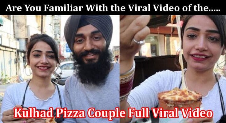 Latest News Kulhad Pizza Couple Full Viral Video