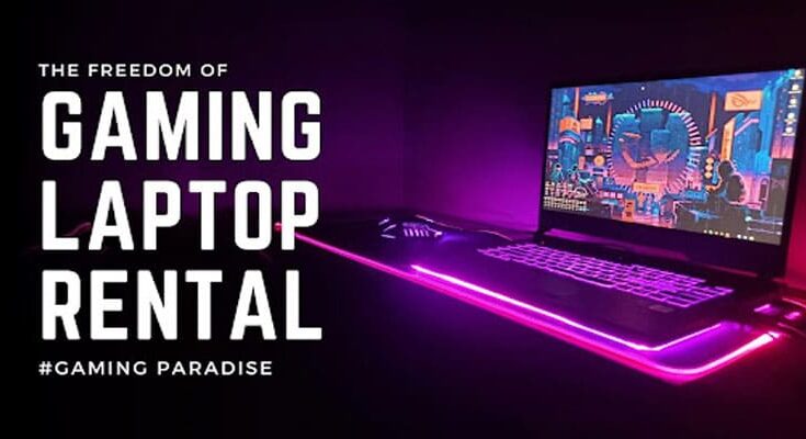 Complete Information The Freedom of Gaming Laptop Rental