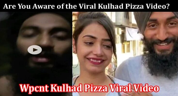 Latest News Wpcnt Kulhad Pizza Viral Video