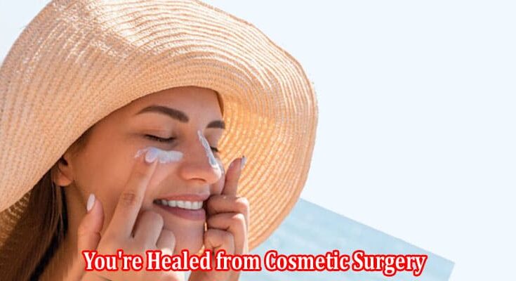 Tips to Enjoy the Sun Safely Once You're Healed from Cosmetic Surgery