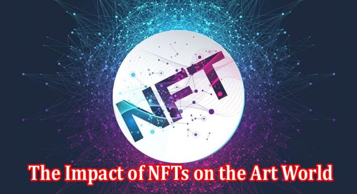 A Guide to The Impact of NFTs on the Art World