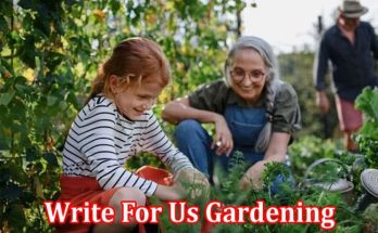 All Information About Write For Us Gardening