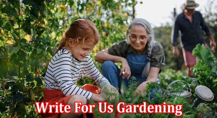 All Information About Write For Us Gardening