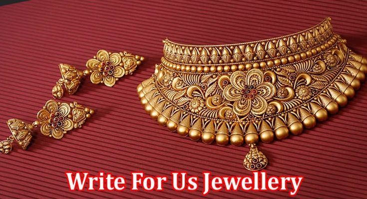 All Information About Write For Us Jewellery