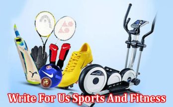 All Information About Write For Us Sports And Fitness