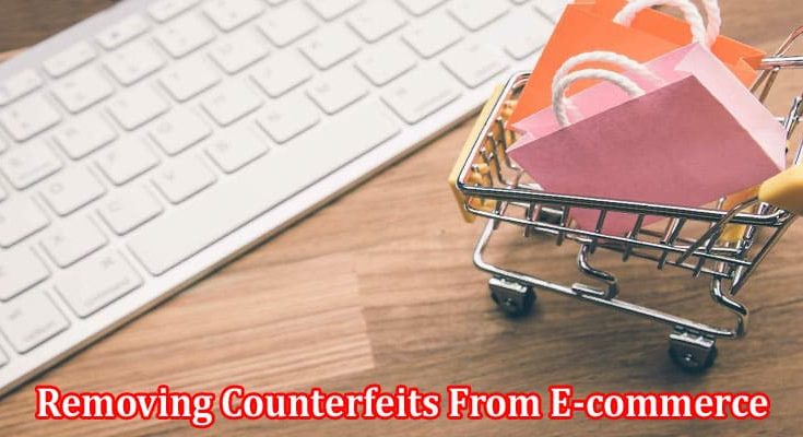 Complete Information About Removing Counterfeits From E-commerce Platforms Like AliExpress