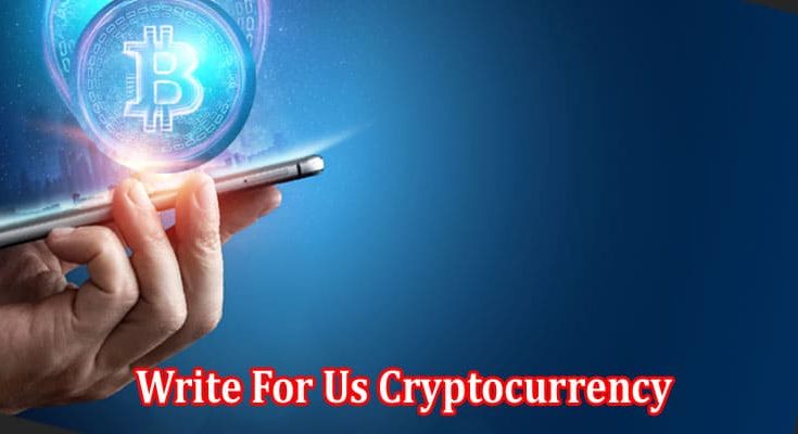 Complete Information Write For Us Cryptocurrency