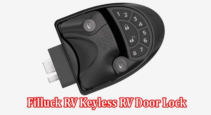 Enjoy Security and Convenience with the Filluck RV Keyless RV Door Lock