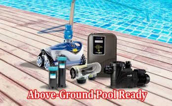 Essential Items for Getting Your Above-Ground Pool Ready