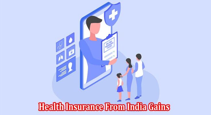 Health Insurance From India Gains Increased Appeal Among NRIs