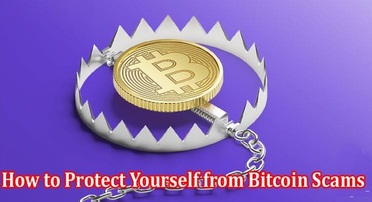 How to Protect Yourself from Bitcoin Scams