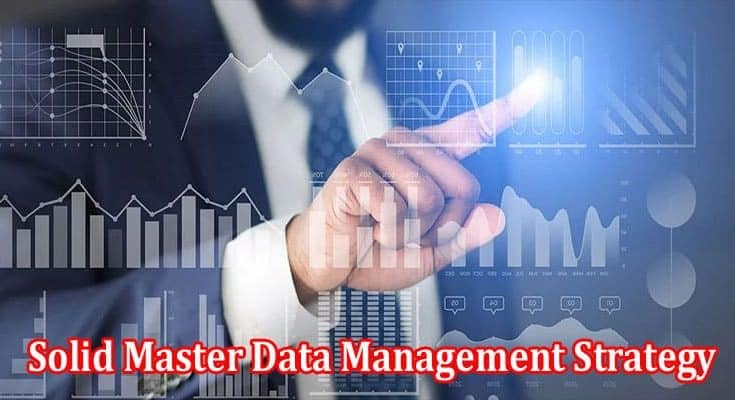 How to Building A Solid Master Data Management Strategy