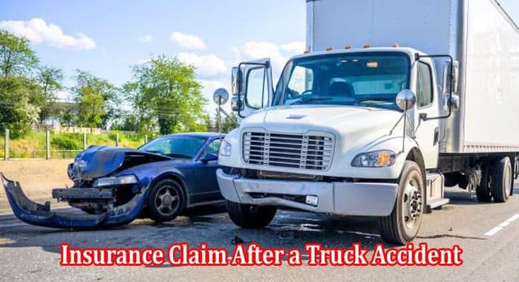 How to File an Effective Insurance Claim After a Truck Accident