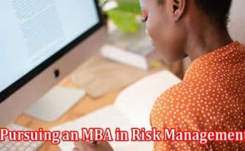 Top Benefits of Pursuing an MBA in Risk Management