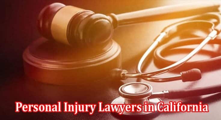 Complete Info The Role of Personal Injury Lawyers in California