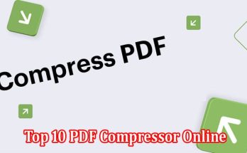 How to Balance Quality and Size Top 10 PDF Compressor Online