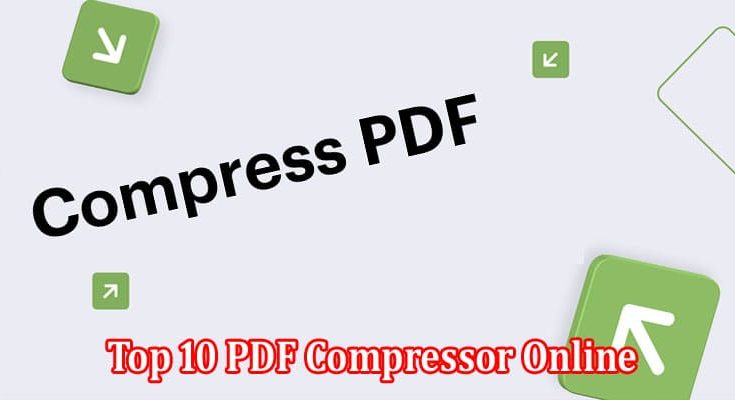 How to Balance Quality and Size Top 10 PDF Compressor Online