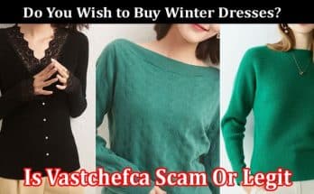 Is Vastchefca Scam Or Legit Online Website Reviews