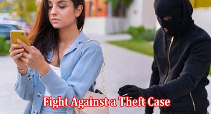 An Attorney's Tips to Fight Against a Theft Case