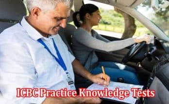 4 Advantages of ICBC Practice Knowledge Tests