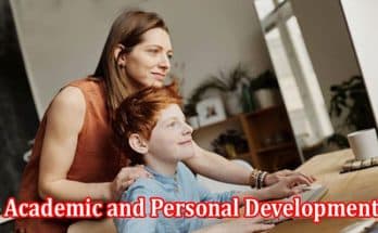 Top 6 Tips to Ensure Your Kid's Academic and Personal Development