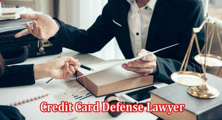 How Can a Credit Card Defense Lawyer