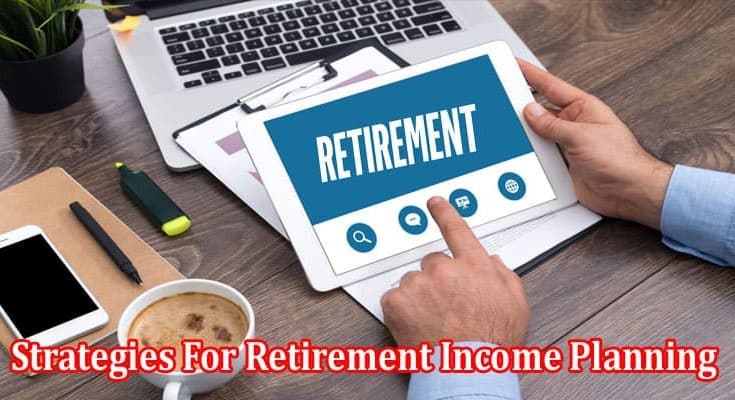 How to Strategies For Retirement Income Planning In India 