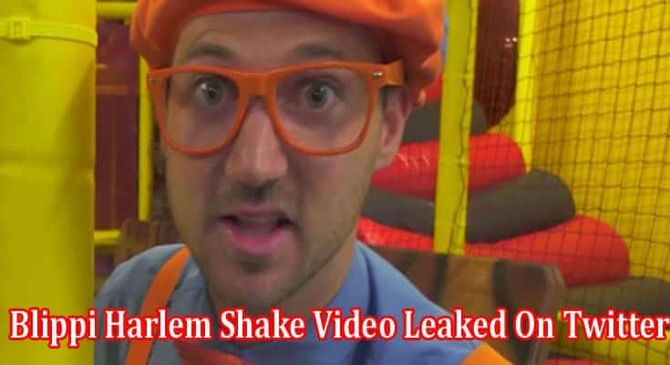 Latest News Blippi Harlem Shake Video Leaked On Twitter