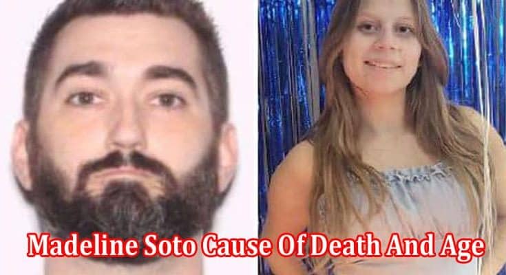 Latest News Madeline Soto Cause Of Death And Age