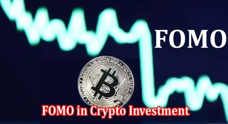 How to Understanding FOMO in Crypto Investment