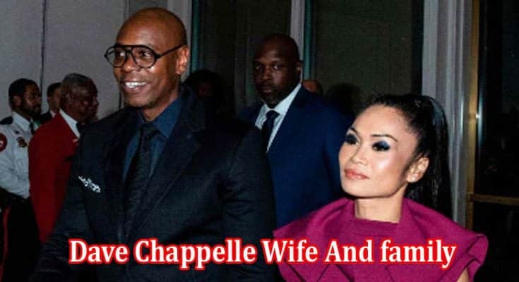 Latest News Dave Chappelle Wife And family