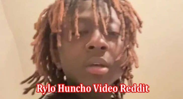 Latest News Rylo Huncho Video Reddit