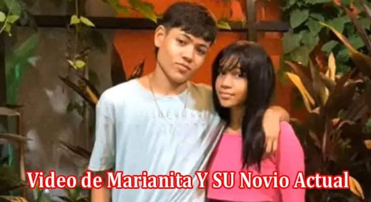 Latest News Video de Marianita Y SU Novio Actual